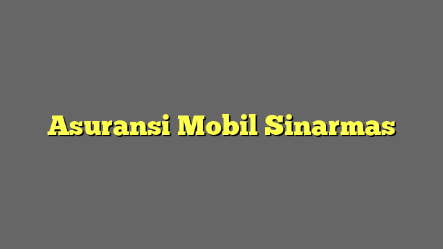 Asuransi Mobil Sinarmas